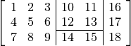 \left[
\begin{array}{ccc|cc|c}
1 & 2 & 3 & 10 & 11 & 16 \\
4 & 5 & 6 & 12 & 13 & 17 \\
\cline{4-5}
    7 & 8 & 9 & 14 & 15 & 18
\end{array} \right]