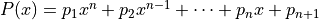 P(x) = p_1x^n + p_2x^{n-1}+ \dotsb + p_{n}x + p_{n+1}