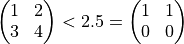 \begin{pmatrix}
   1 & 2 \\
   3 & 4
 \end{pmatrix}
 < 2.5
 =
 \begin{pmatrix}
   1 & 1 \\
   0 & 0
 \end{pmatrix}